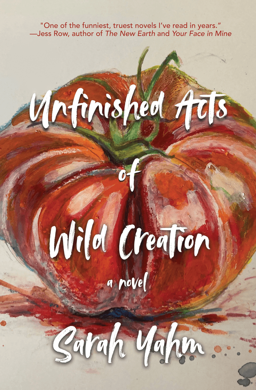 Cover of Unfinished Acts of Wild Creation by Sarah Yahm